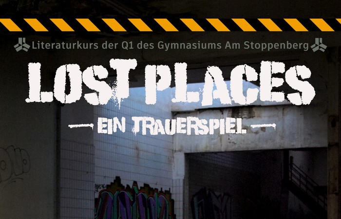 Der Literaturkurs der Q1 präsentiert: LOST PLACES
